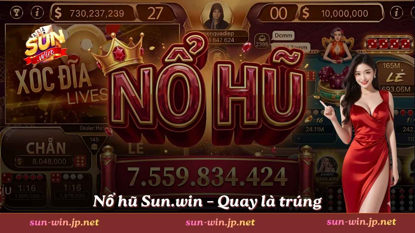 Nổ hũ Sun.win – Quay là trúng