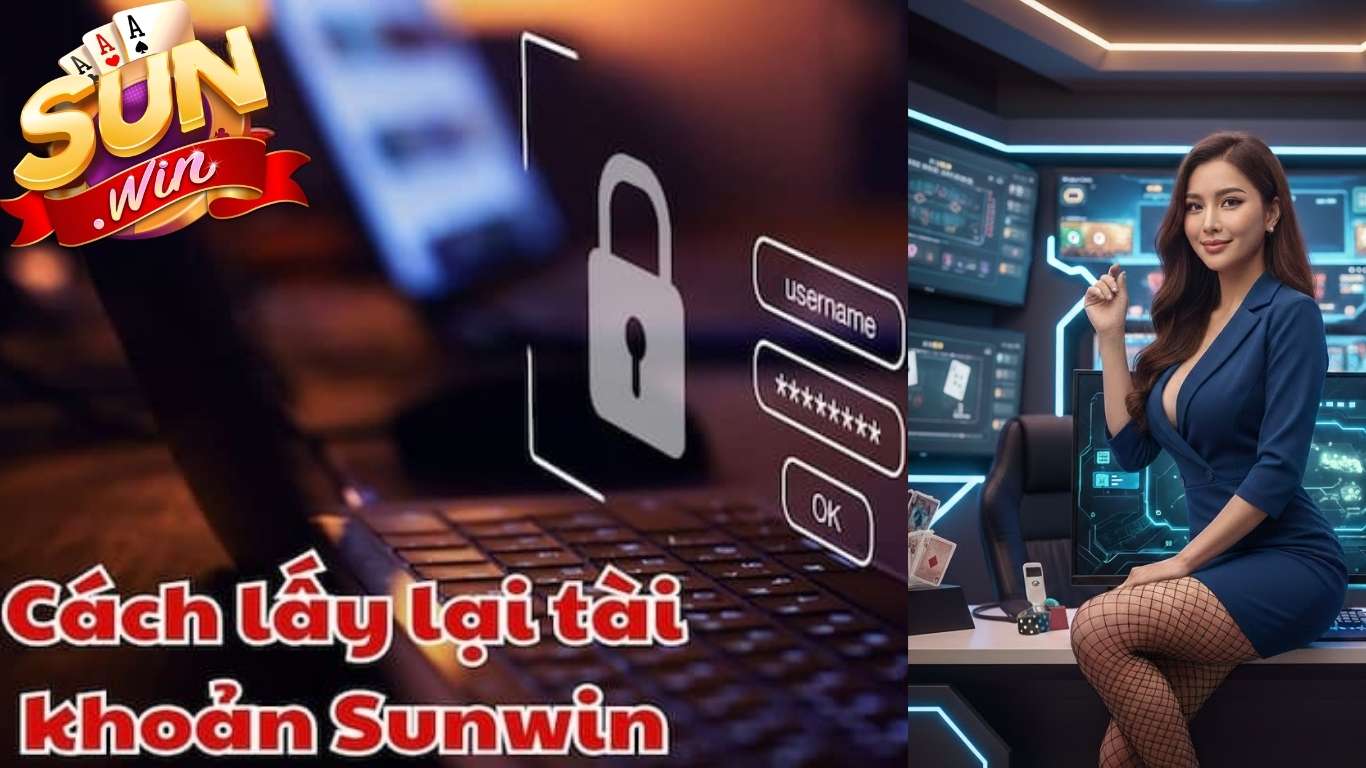 Các trường hợp cần lấy lại mật khẩu Sunwin Các trường hợp cần lấy lại mật khẩu Sunwin