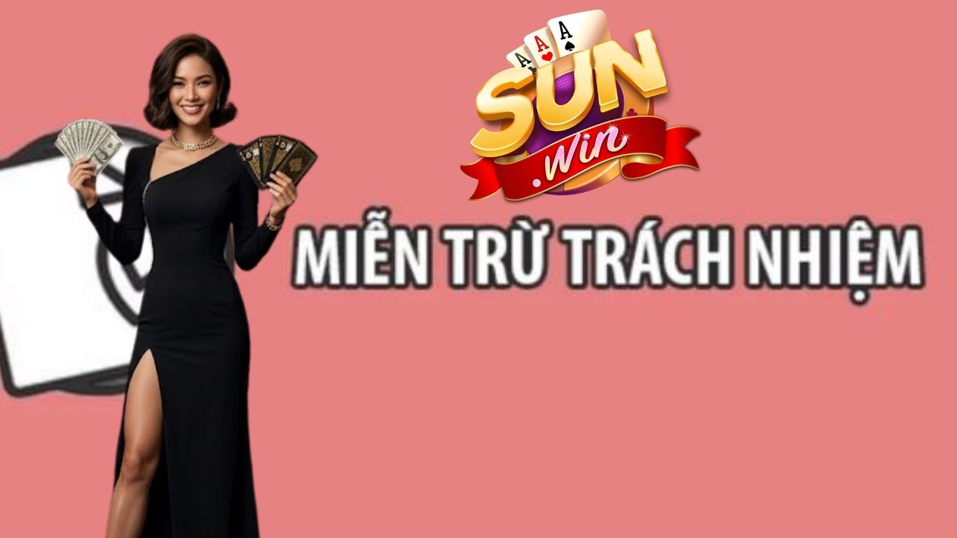Trường hợp Sun win được quyền miễn trừ trách nhiệm