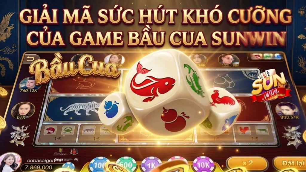 Sức Hút Khó Cưỡng Của Game Bầu Cua Sunwin